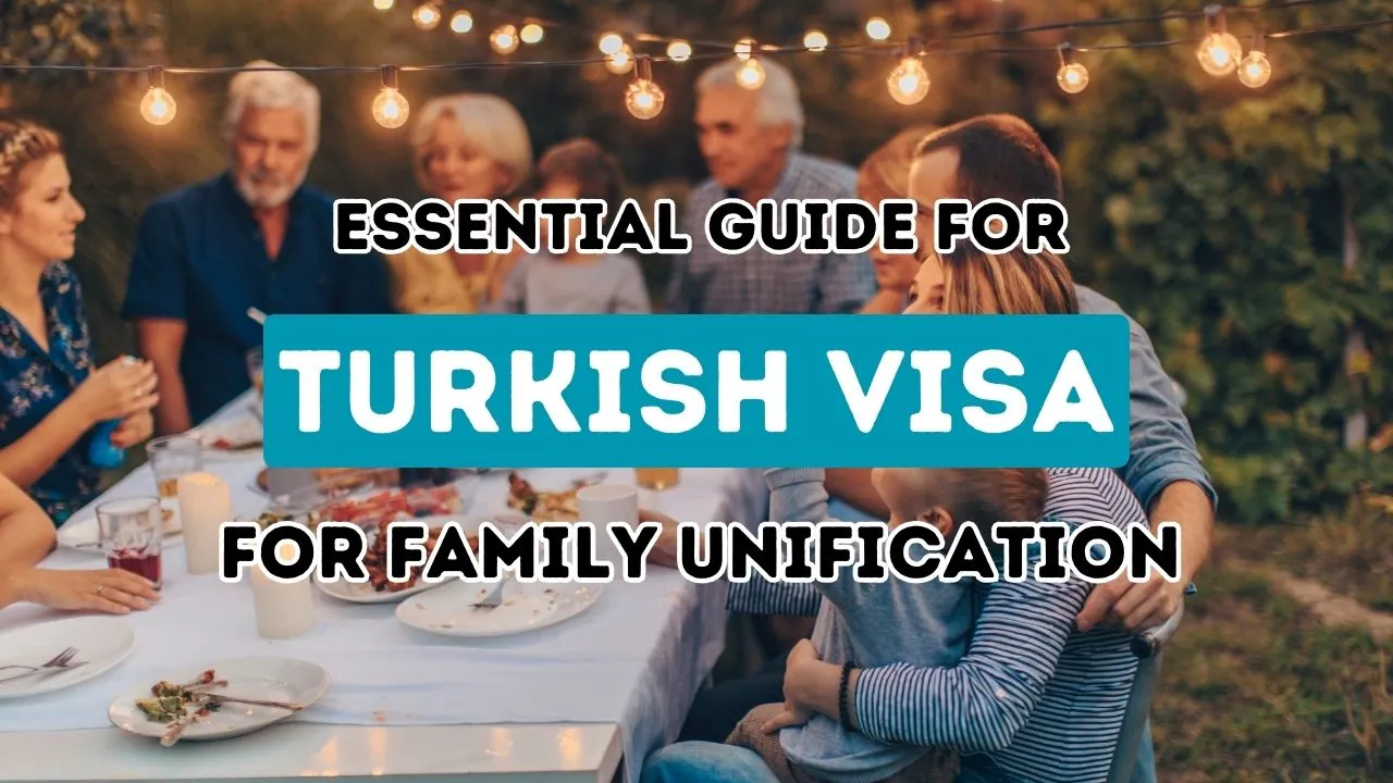 Explore the Process of Securing a Turkish Visa for Family Unification