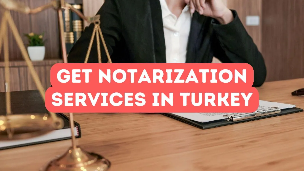 So erhalten Sie Notardienstleistungen in der Türkei
