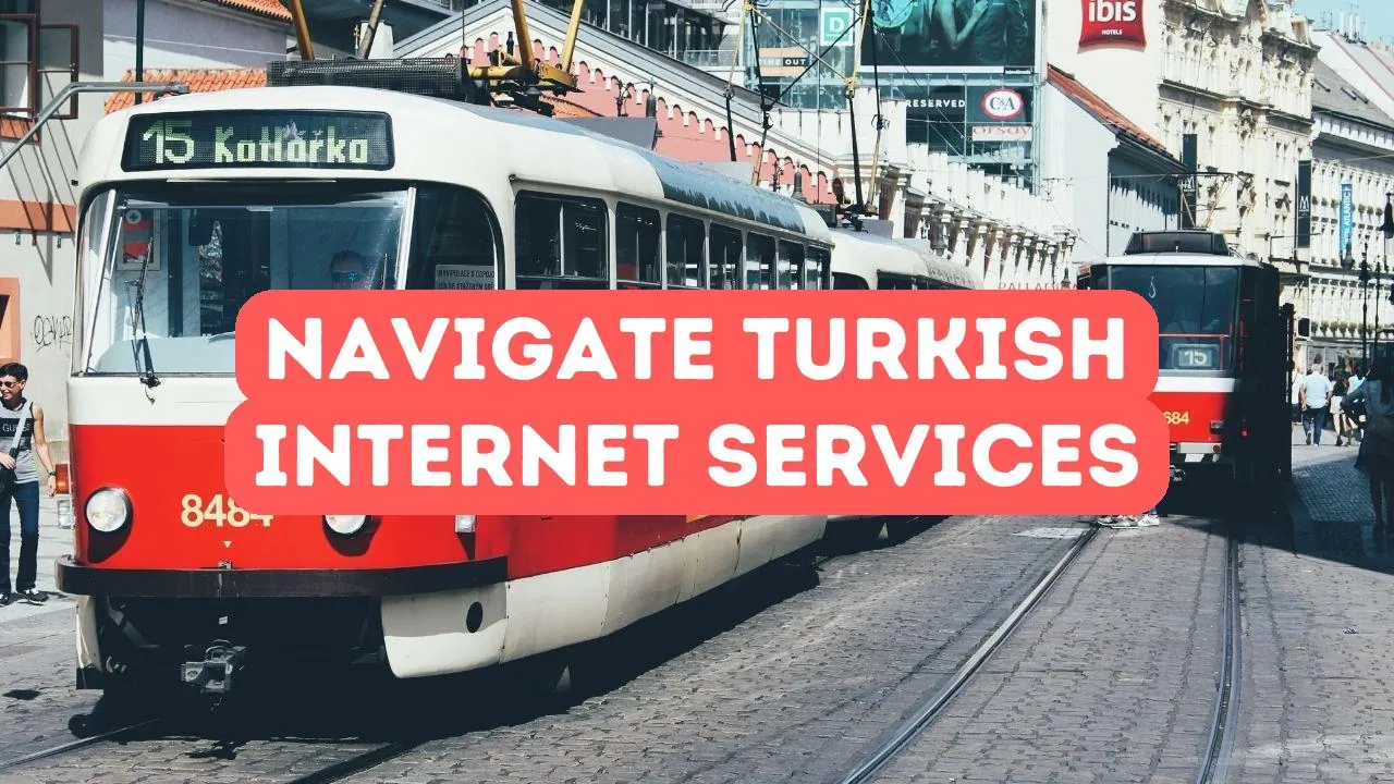 Comment naviguer sur Internet et les services mobiles turcs