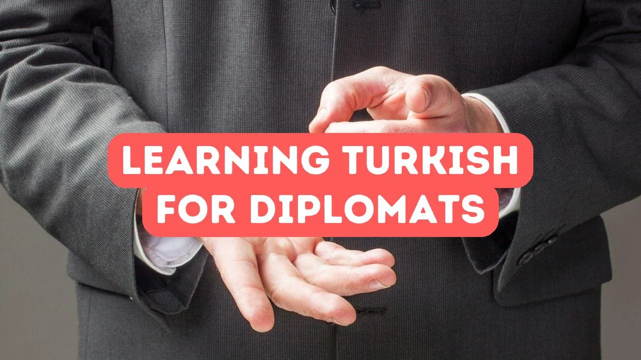 Avantages d’apprendre le turc pour les diplomates