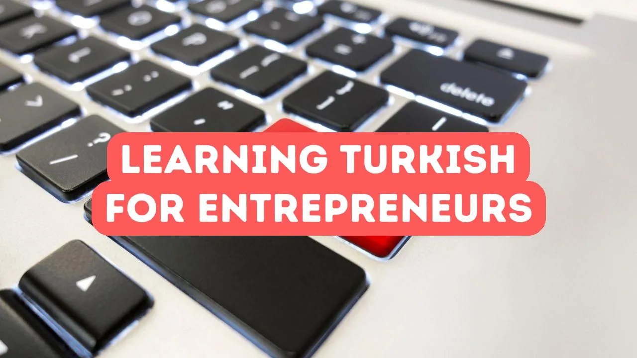 Vorteile des Türkischlernens für Unternehmer