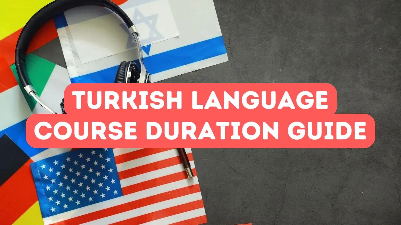 Leitfaden zur Dauer des Türkisch-Sprachkurses