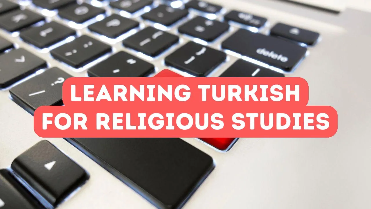 Vorteile des Erlernens der türkischen Sprache für die Religionswissenschaft