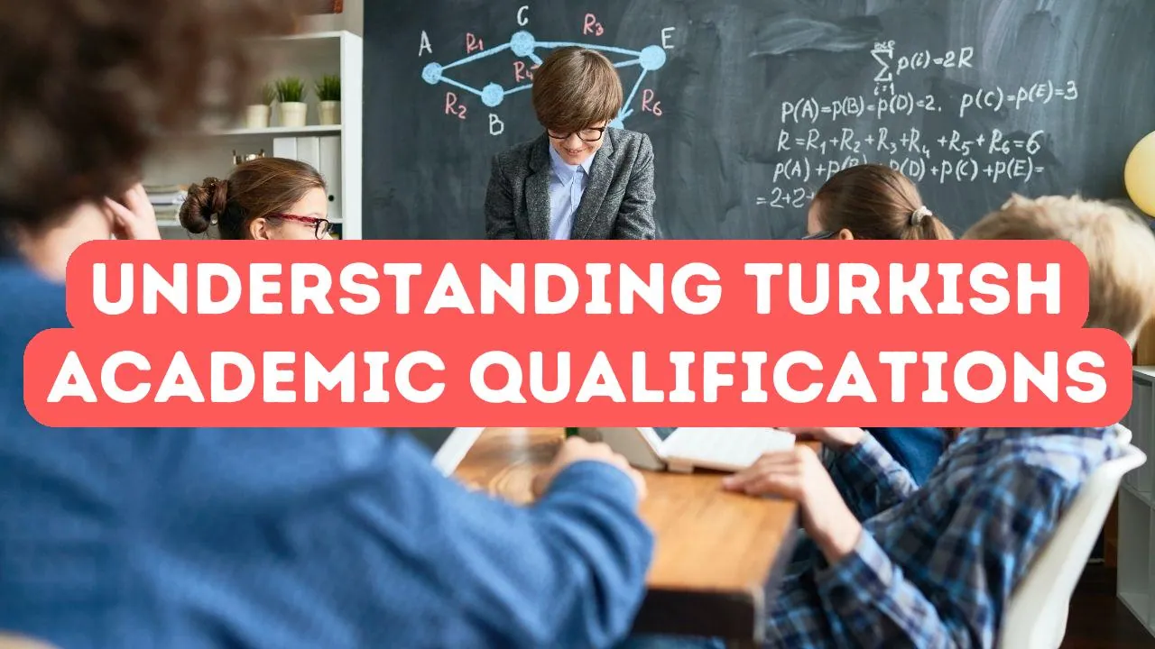 Understanding Turkish Academic Qualifications