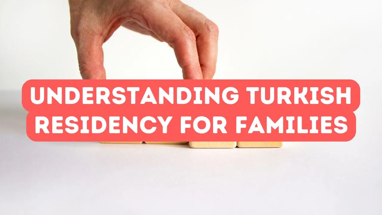 Comprendre la résidence turque pour les familles
