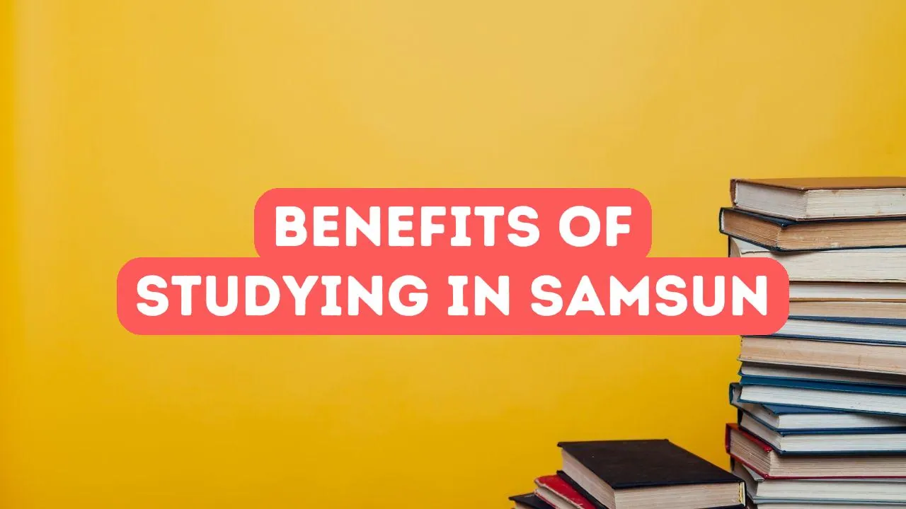 Avantages d’étudier à Samsun