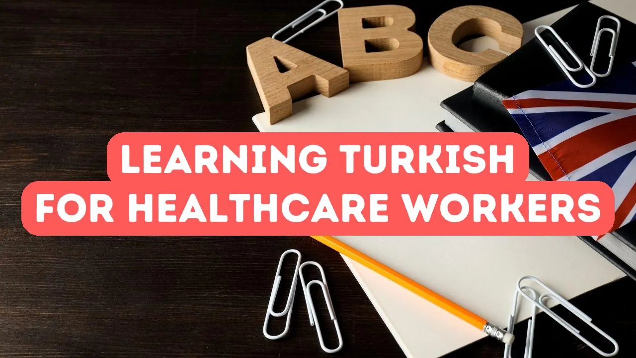 Benefits of Learning Turkish for Healthcare Workers