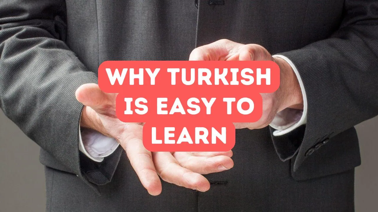 Why Turkish is One of the Easiest Languages to Learn