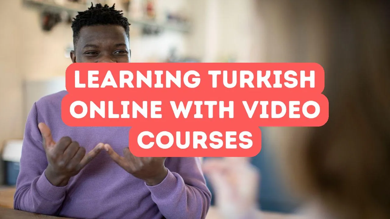 So lernen Sie Türkisch online mit Videokursen