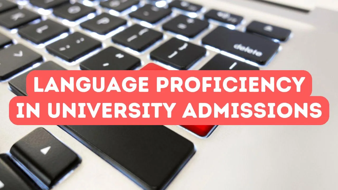 The Role of Language Proficiency in University Admission