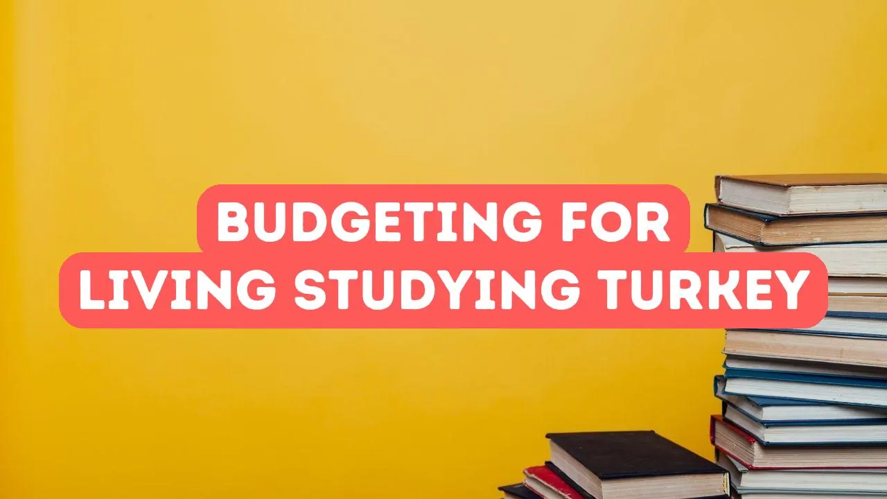 Comment établir un budget pour vivre et étudier en Turquie