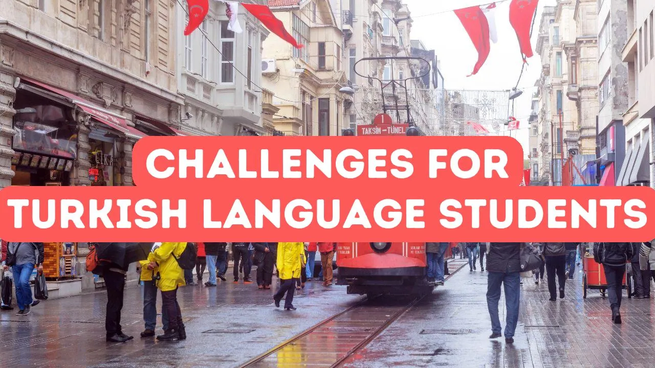Common Challenges for Turkish Language Students