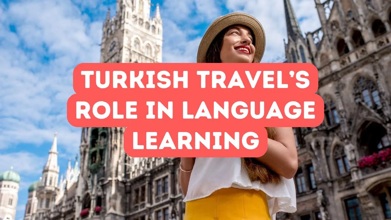 Die Rolle der türkischen Kultur beim Sprachenlernen