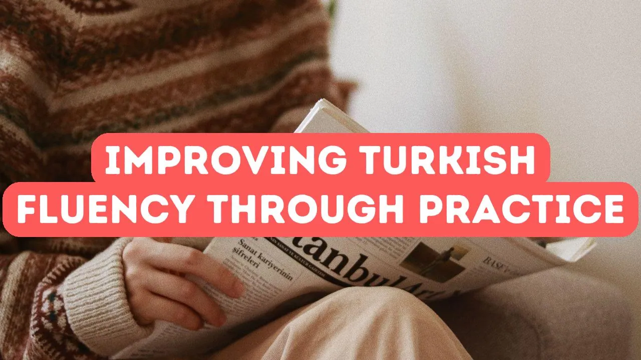 So verbessern Sie Ihre Türkischkenntnisse durch Übung