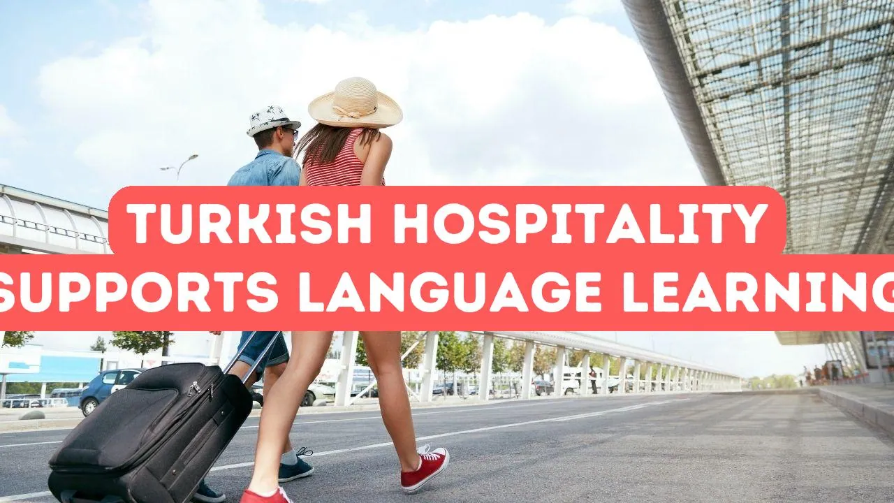 How Turkish Hospitality Helps Language Learners