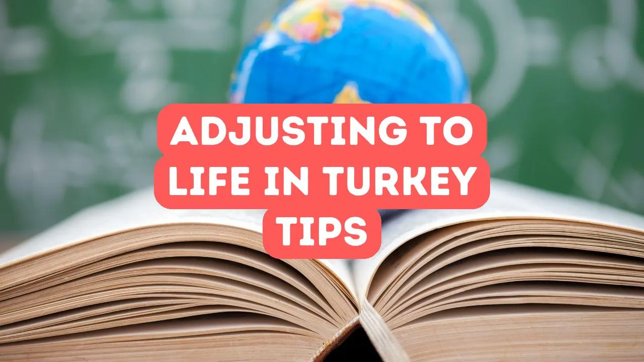 Tipps zur Anpassung an das Leben in der Türkei als Ausländer