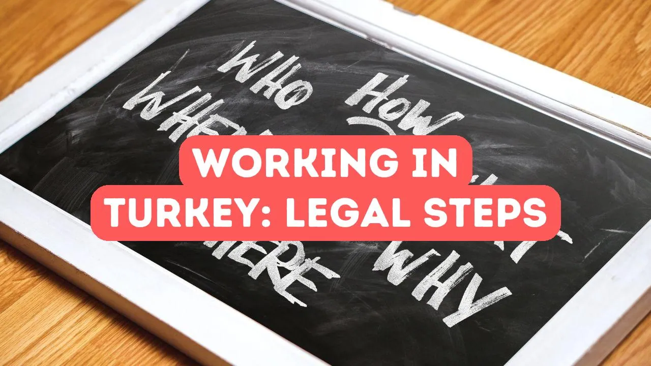Als Ausländer in der Türkei arbeiten: Rechtliche Schritte und Tipps