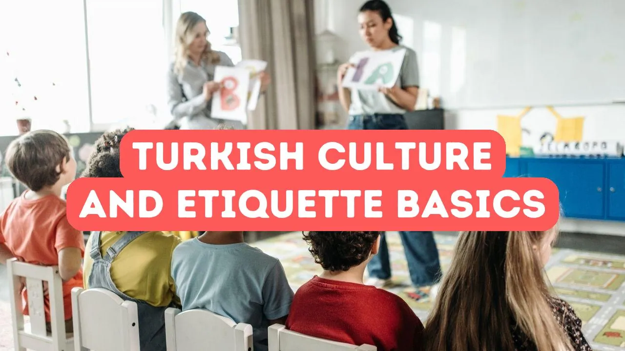 Cultural Etiquette in Turkey: A Guide for Newcomers