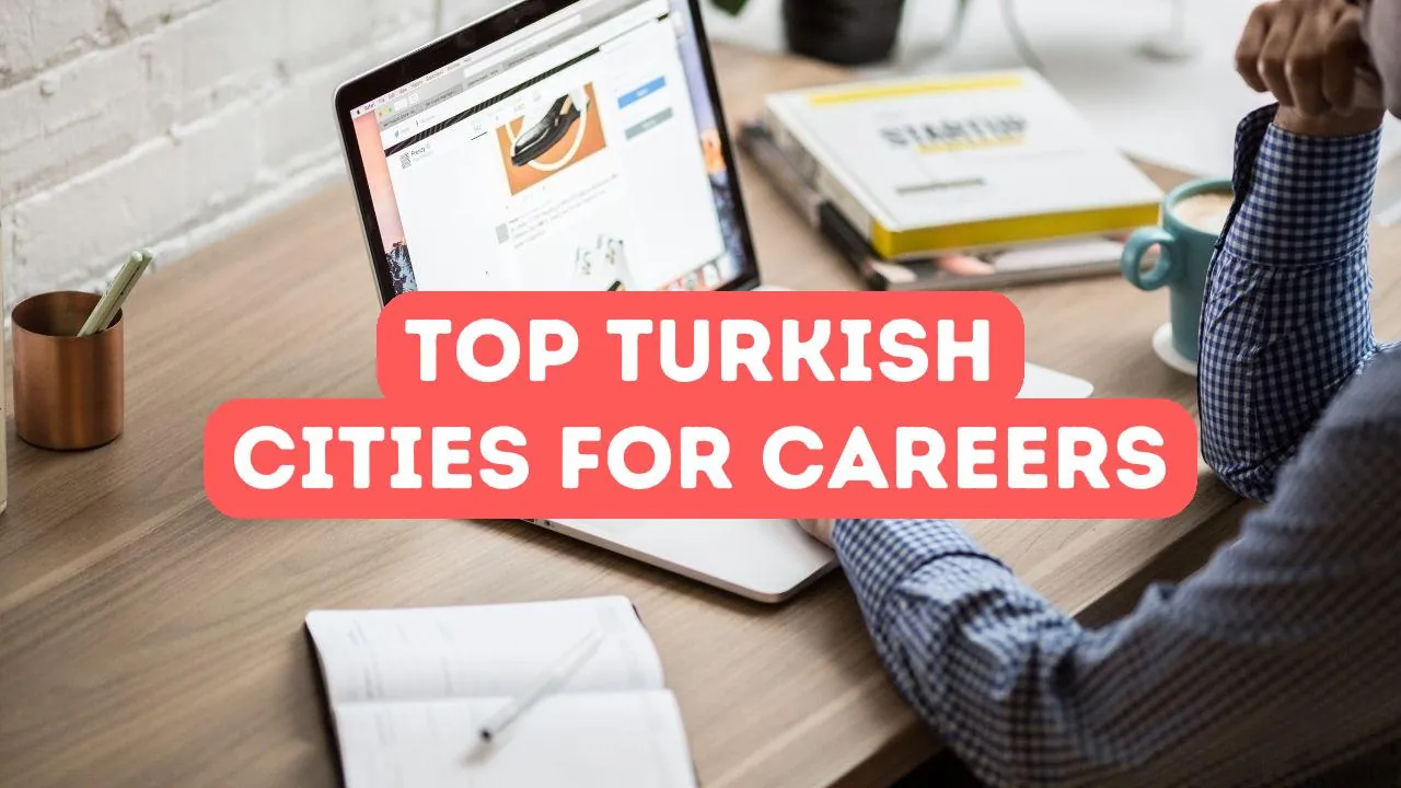 Las mejores ciudades de Turquía para el desarrollo profesional
