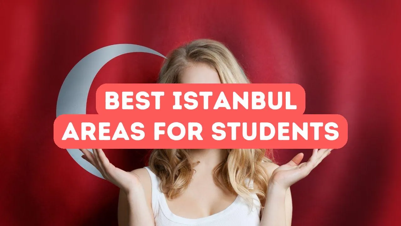 Best Areas in Istanbul for Foreign Students