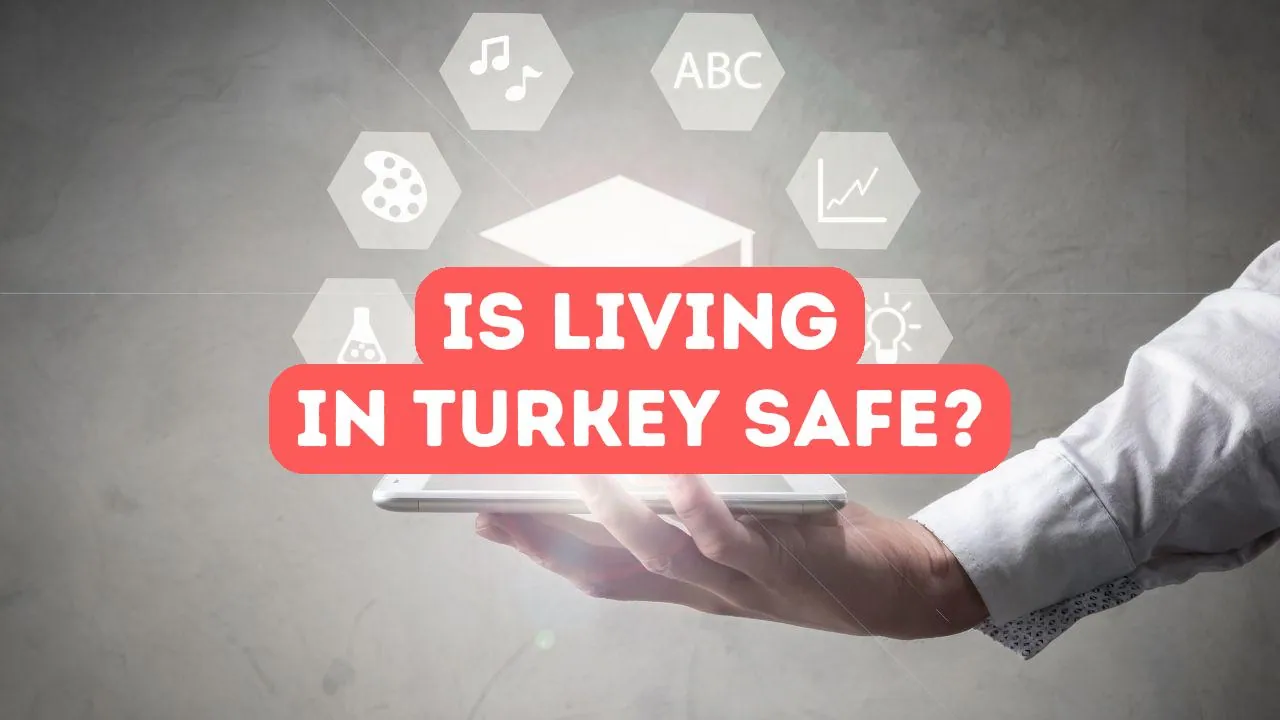 Is It Safe to Live in Turkey as a Foreigner?