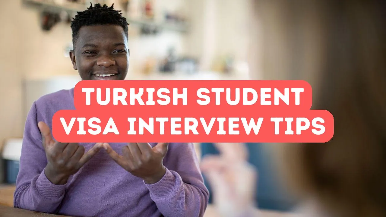 Visa Interview Tips for Turkish Student Visa Applicants