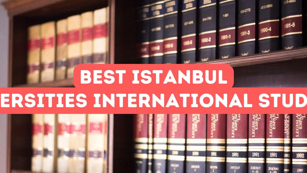 Meilleures universités d'Istanbul pour les étudiants internationaux