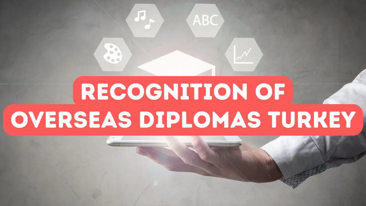 Yurtdışı Diplomaların Türkiye'de Tanınması