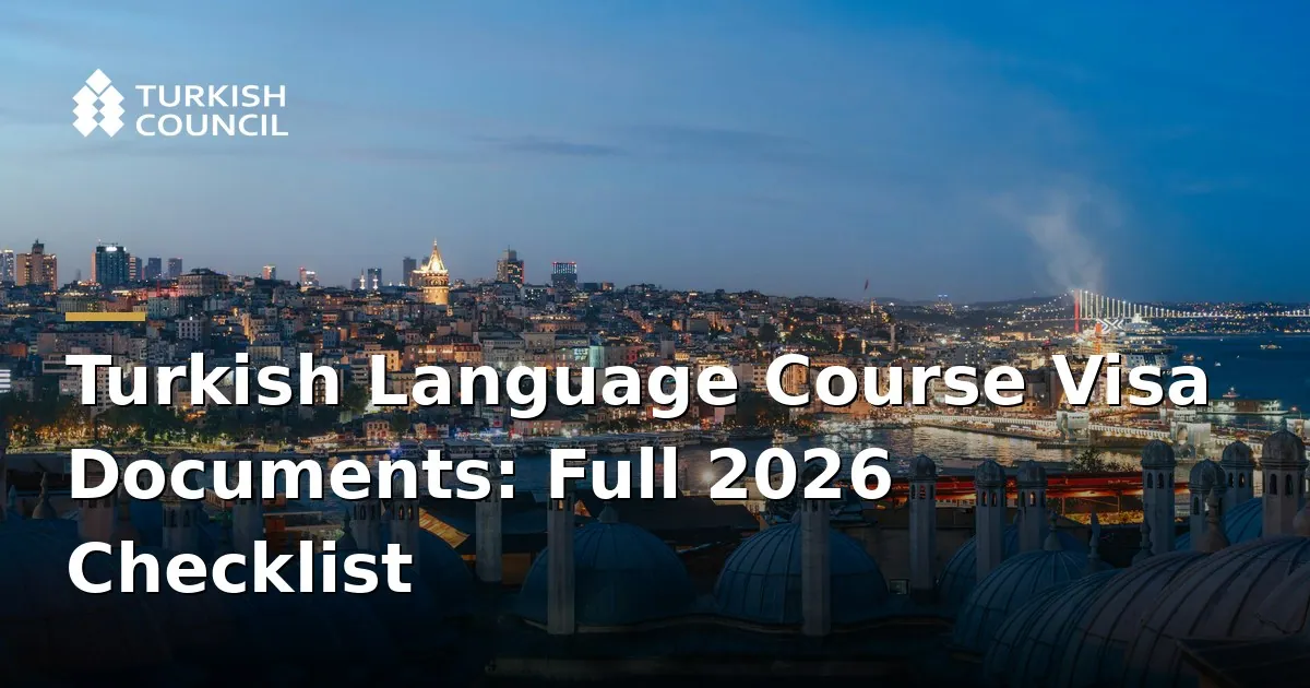 Turkish Language Course Visa Documents: Full 2026 Checklist