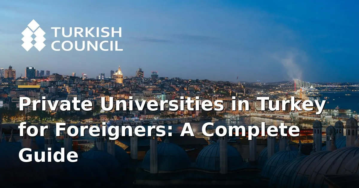 Private Universities in Turkey for Foreigners: A Complete Guide