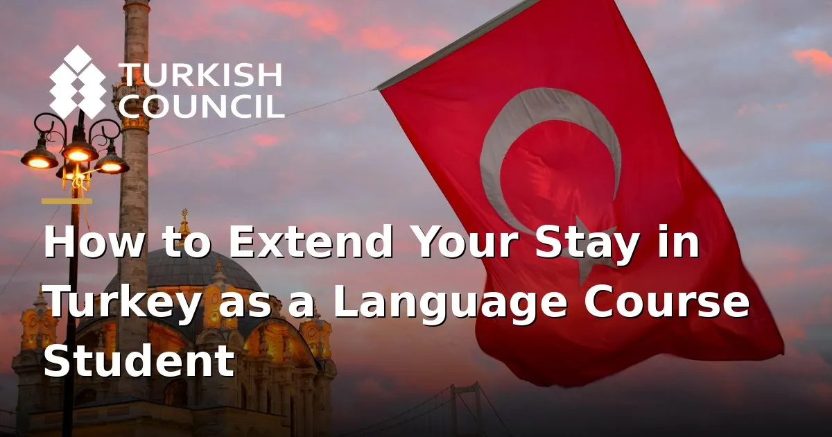 Wie Sie Ihren Aufenthalt in der Türkei als Sprachkursstudent Verlängern