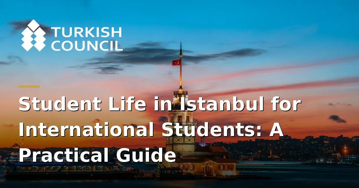 Studentenleben in Istanbul für Internationale Studierende: Praktischer Leitfaden