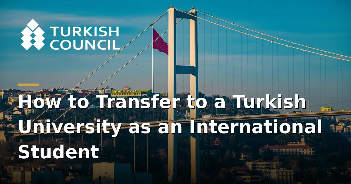 How to Transfer to a Turkish University as an International Student
