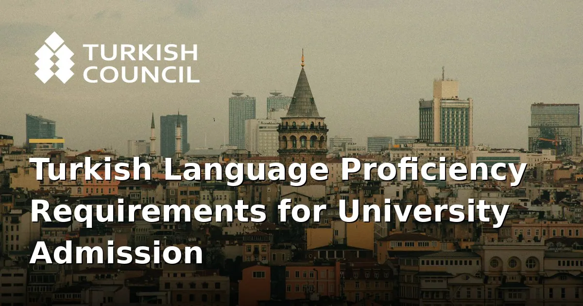 Turkish Language Proficiency Requirements for University Admission