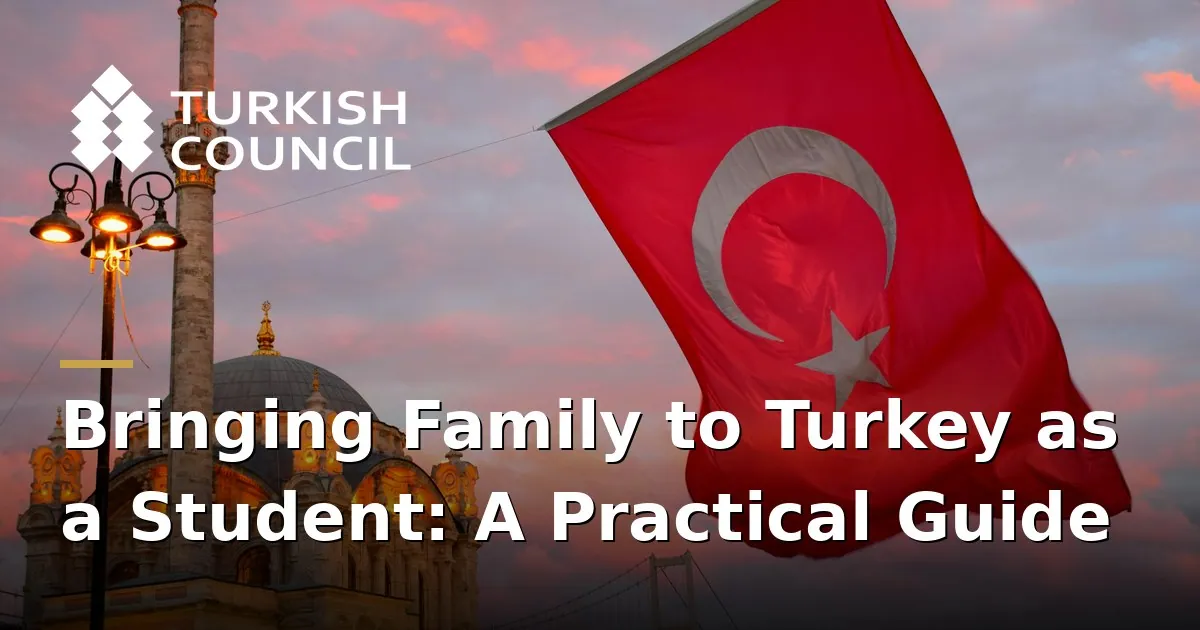 Familie als Student in die Türkei Holen: Ein Praktischer Leitfaden