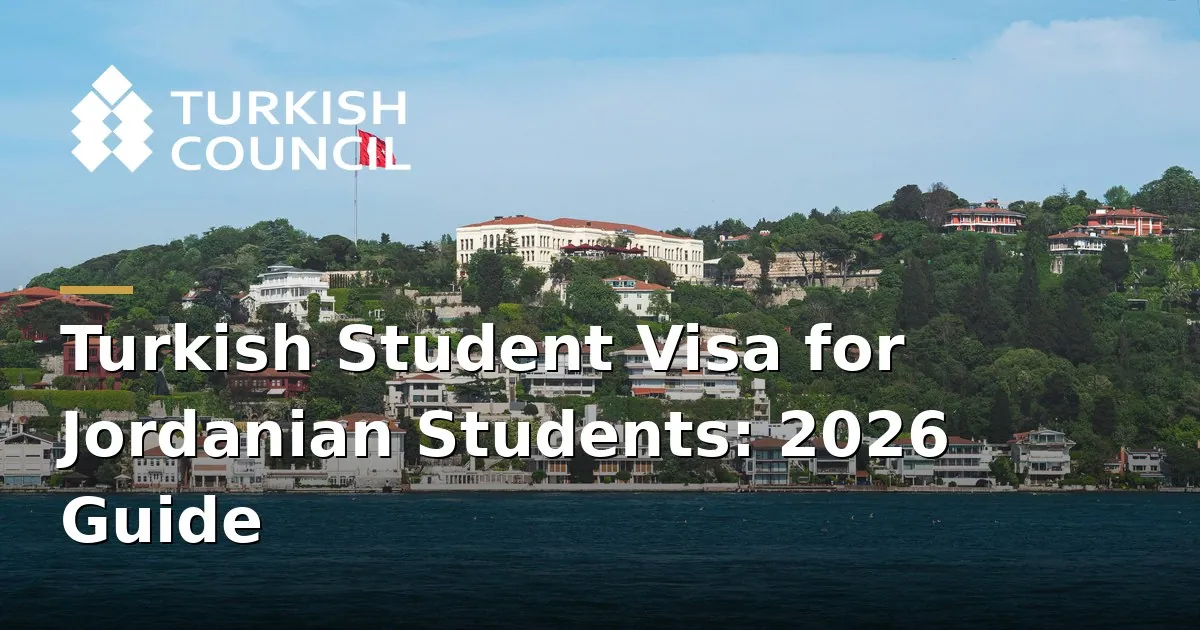 Visa Étudiant Turc pour les Étudiants Jordaniens : Guide 2026