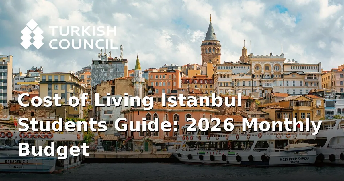 Cost of living Istanbul students - Cost of Living Istanbul Students Guide: 2026 Monthly Budget