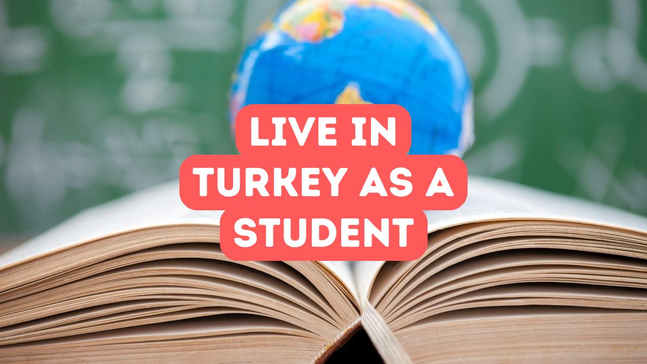 Live in Turkey as a Student